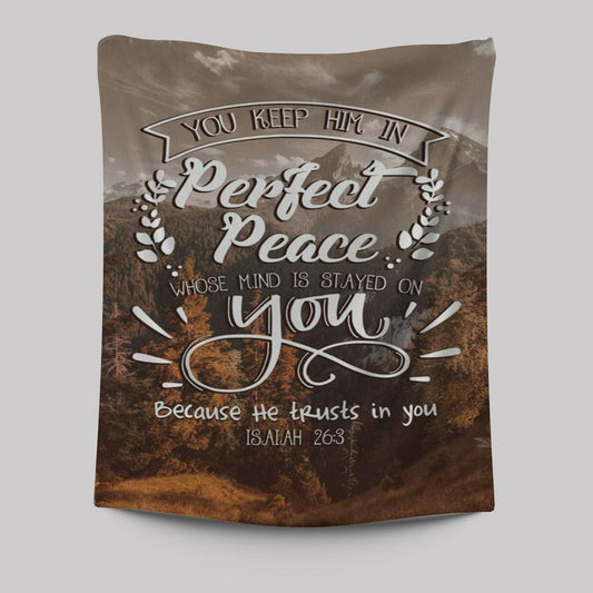 Bible Verse You Keep Him In Perfect Peace Isaiah 263 Tapestry Prints - Bible Verse Wall Decor - Scripture Wall Art
