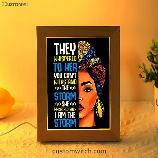 Black African I Am The Storm Frame Lamp Art - Gift For American Women