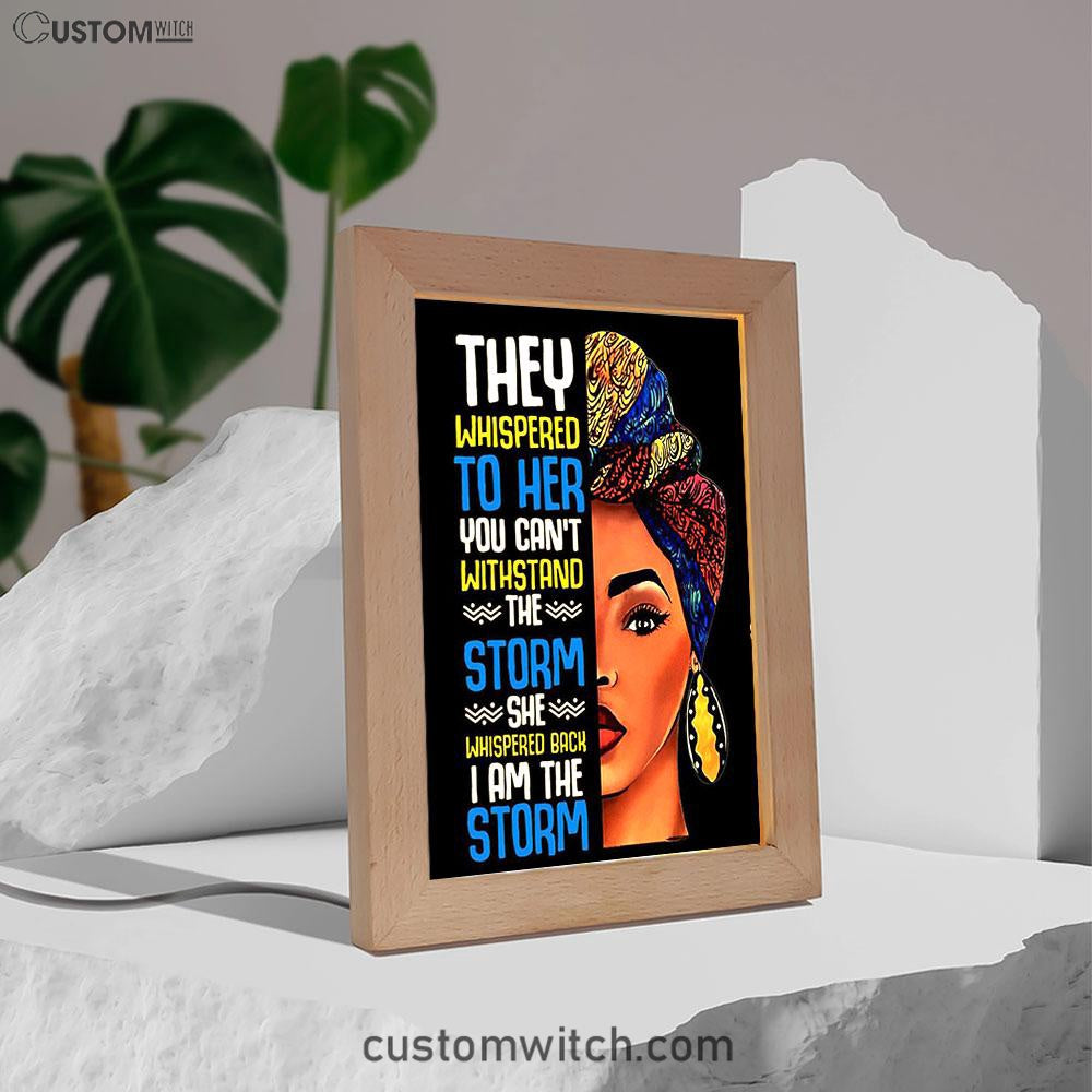Black African I Am The Storm Frame Lamp Art - Gift For American Women