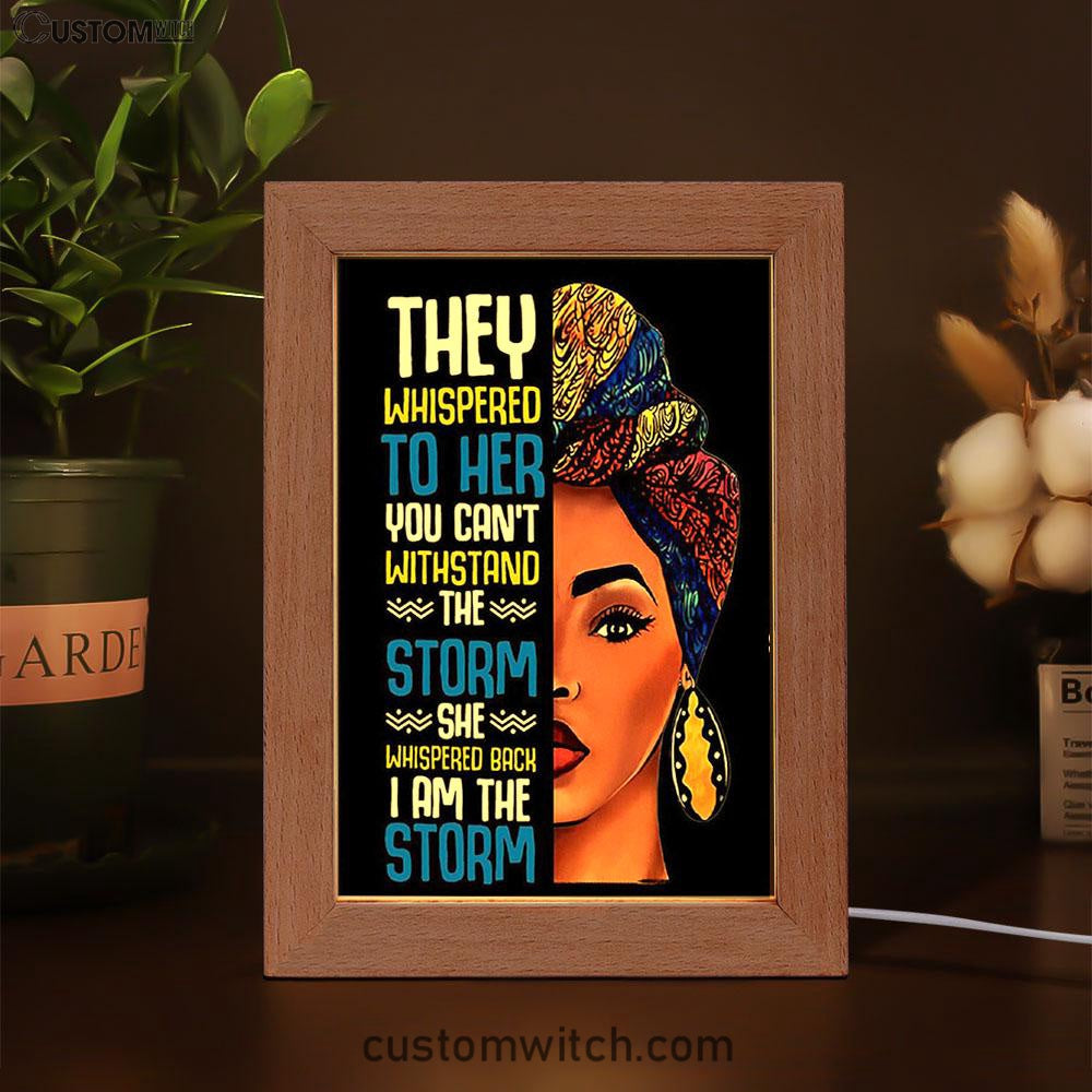 Black African I Am The Storm Frame Lamp Art - Gift For American Women