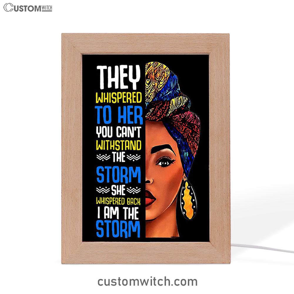 Black African I Am The Storm Frame Lamp Art - Gift For American Women