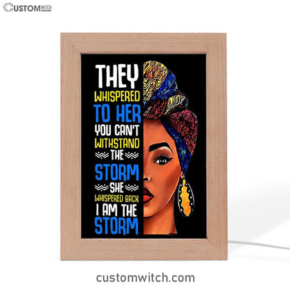 Black African I Am The Storm Frame Lamp Art - Gift For American Women