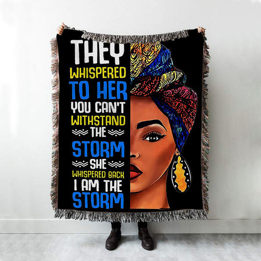 Black African I Am The Storm Woven Throw Blanket - Gift For American Women