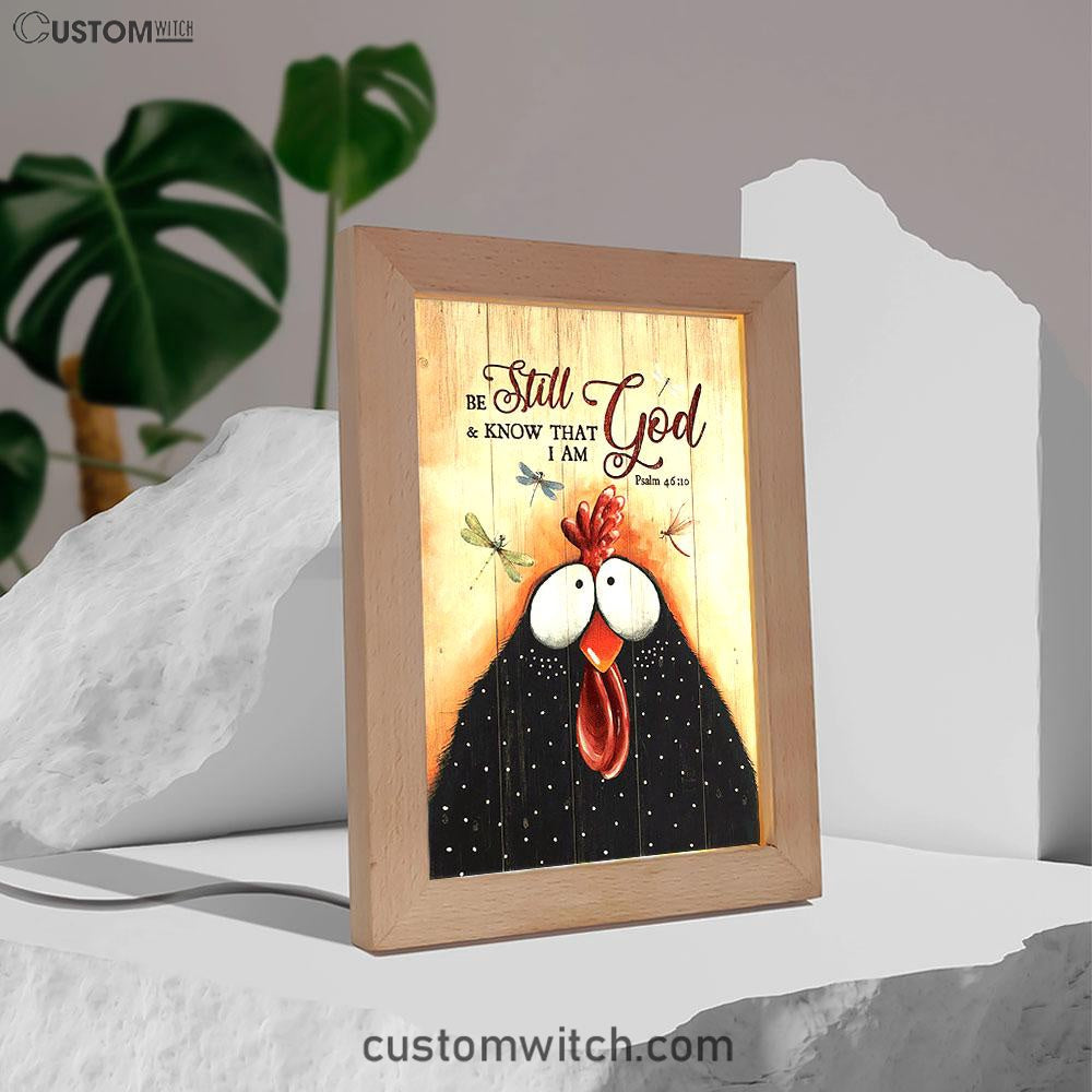 Black Chicken Dragonfly Be Still And Know That I Am God Frame Lamp - Christian Art - Religious Home Decor