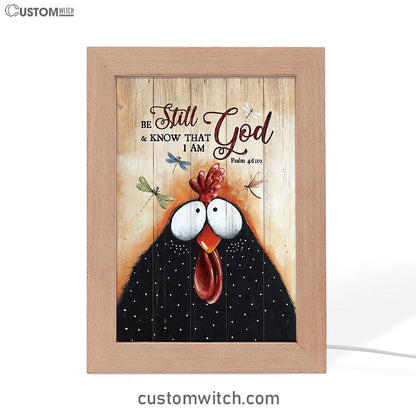 Black Chicken Dragonfly Be Still And Know That I Am God Frame Lamp - Christian Art - Religious Home Decor