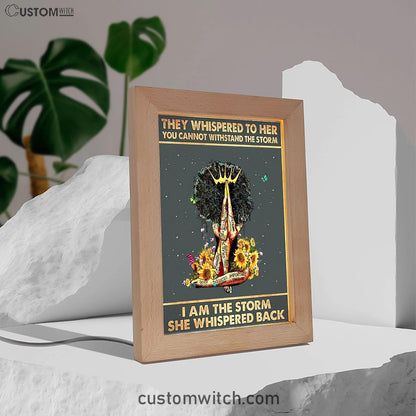 Black Woman I Am The Storm Frame Lamp Art - Gift For African American Women, Girls, Teens