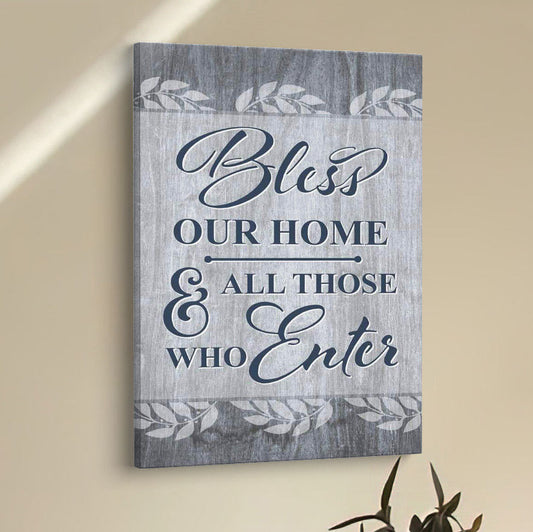 Bless Our Home And All Those Who Enter Canvas Prints - Bible Verse Wall Decor - Scripture Wall Art