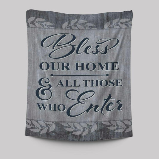 Bless Our Home And All Those Who Enter Tapestry Prints - Bible Verse Wall Decor - Scripture Wall Art
