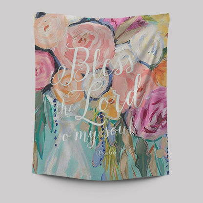 Bless The Lord O' My Soul - Psalm 103 Tapestry Wall Art - Christian Tapestries Wall Art Decor