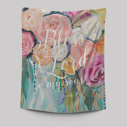 Bless The Lord O' My Soul - Psalm 103 Tapestry Wall Art - Christian Tapestries Wall Art Decor