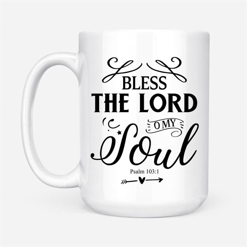 Bless The Lord O My Soul Psalm 1031 Kjv Bible Verse Mug, Christian Mug, Bible Mug, Faith Gift, Encouragement Gift