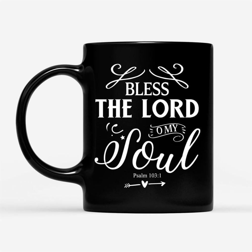 Bless The Lord O My Soul Psalm 1031 Kjv Bible Verse Mug, Christian Mug, Bible Mug, Faith Gift, Encouragement Gift