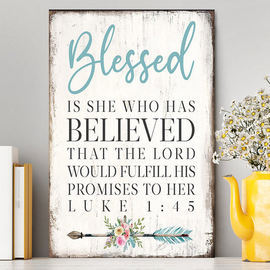 Blessed Is She Who Has Believed That The Lord Would Fulfill His Promises To Her Luke 1 45 Canvas Wall Art