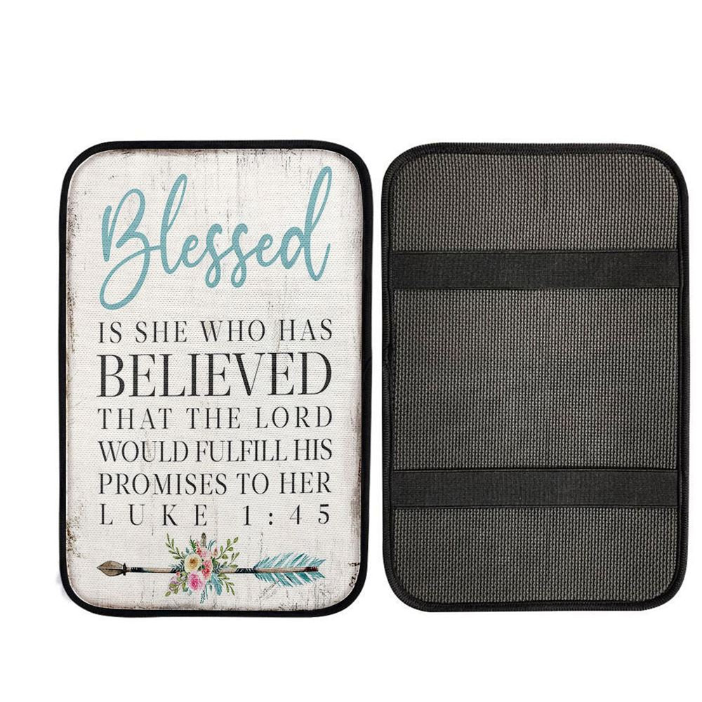 Blessed Is She Who Has Believed That The Lord Would Fulfill His Promises To Her Luke 1 45 Religious Car Armrest Accessories