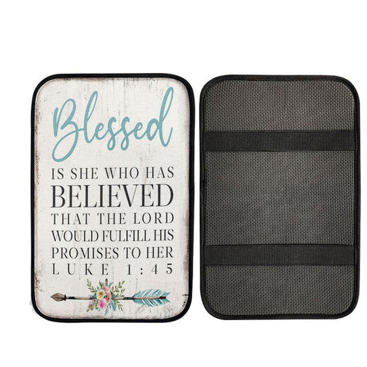 Blessed Is She Who Has Believed That The Lord Would Fulfill His Promises To Her Luke 1 45 Religious Car Armrest Accessories
