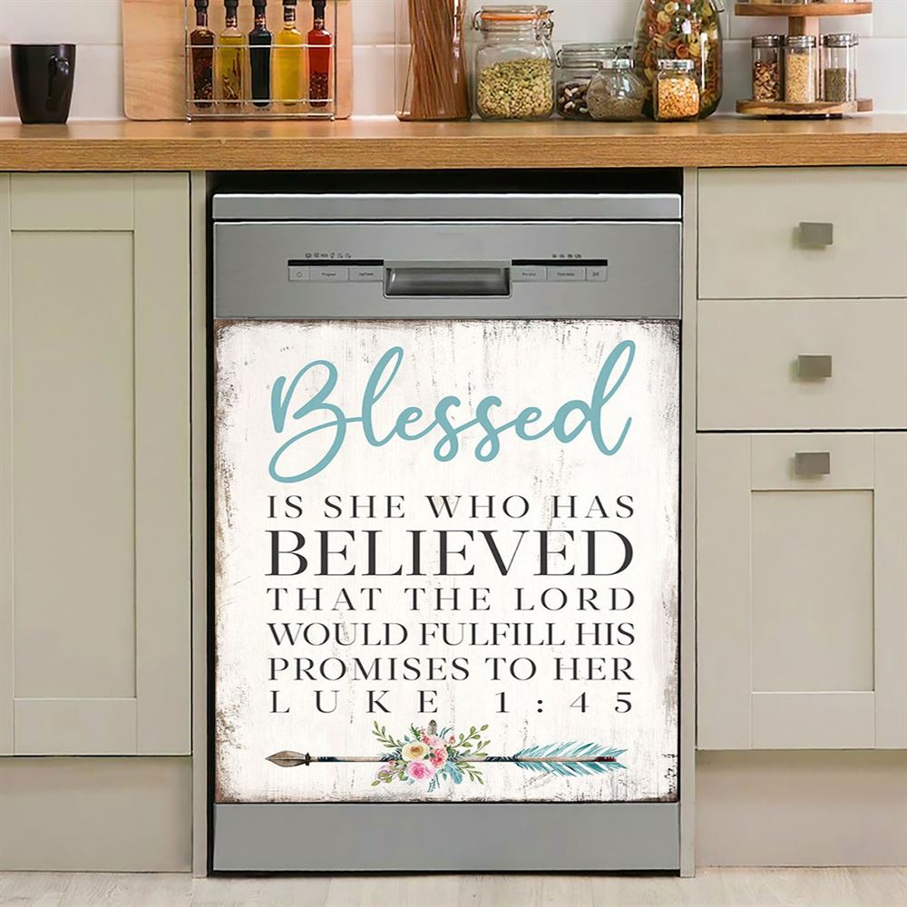 Blessed Is She Who Has Believed That The Lord Would Fulfill His Promises To Her Luke 1 45 Dishwasher Cover