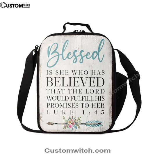 Blessed Is She Who Has Believed That The Lord Would Fulfill His Promises To Her Luke 1 45 Lunch Bag, Christian Lunch Bag For School, Picnic