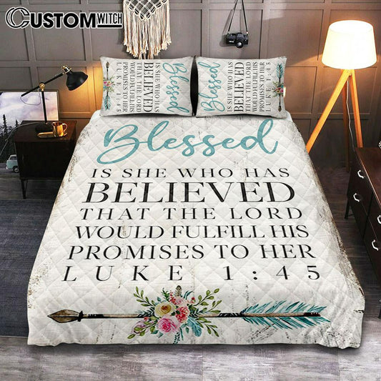 Blessed Is She Who Has Believed That The Lord Would Fulfill His Promises To Her Luke 1 45 Quilt Bedding Set Bedroom
