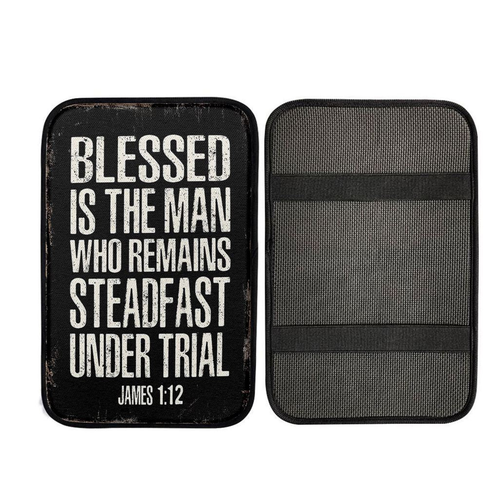 Blessed Is The Man Who Remains Steadfast Under Trial James 1 12 Car Armrest Pad, Religious Car Armrest Accessories