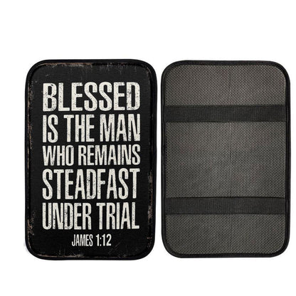 Blessed Is The Man Who Remains Steadfast Under Trial James 1 12 Car Armrest Pad, Religious Car Armrest Accessories
