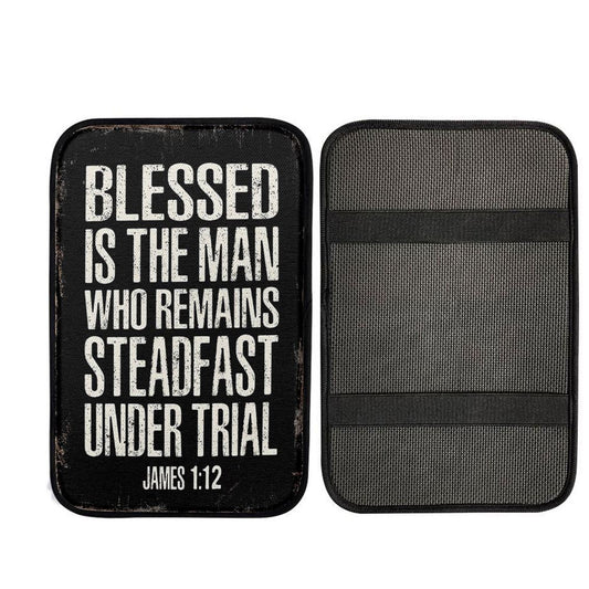 Blessed Is The Man Who Remains Steadfast Under Trial James 1 12 Car Armrest Pad, Religious Car Armrest Accessories