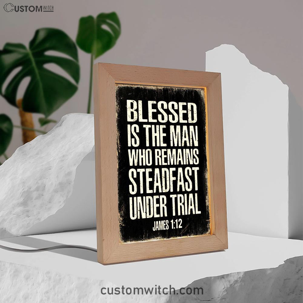 Blessed Is The Man Who Remains Steadfast Under Trial James 1 12 Frame Lamp Decor - Christian Night Light Decor