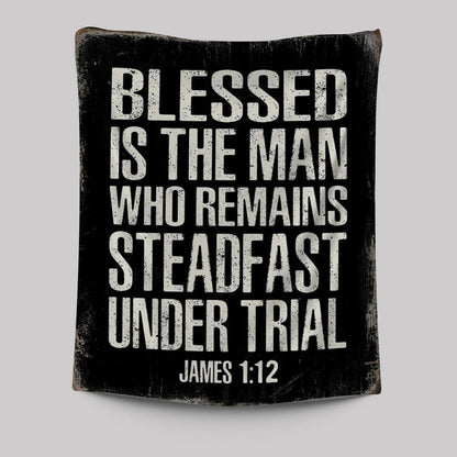Blessed Is The Man Who Remains Steadfast Under Trial James 1 12 Tapestry Wall Decor - Christian Tapestries Wall Art Decor