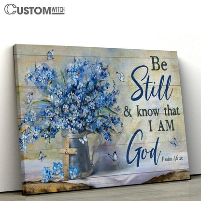 Blue Flower, Beautiful Butterfly, Cross Symbol, Be Still And Know That I Am God Canvas Poster
