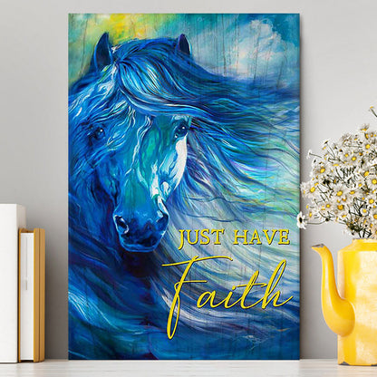 Blue Horse Just Have Faith Canvas Wall Art - Bible Verse Canvas Art - Inspirational Art - Christian Home Decor