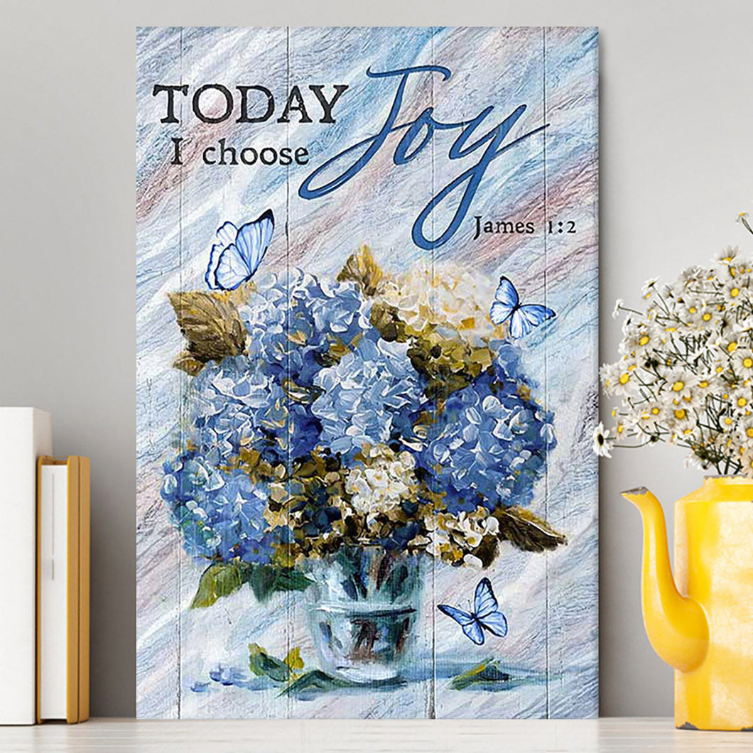 Blue Hydrangea Butterfly Today I Choose Joy Canvas Wall Art - Bible Verse Canvas Art - Inspirational Art - Christian Home Decor
