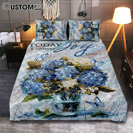 Blue Hydrangea Butterfly Today I Choose Joy Quilt Bedding Set Bedroom - Bible Verse Quilt Bedding Set Art - Christian Home Decor