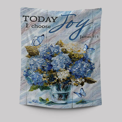 Blue Hydrangea Butterfly Today I Choose Joy Tapestry Wall Art - Bible Verse Tapestry Art - Inspirational Art -  Christian Indoor Wall Tapestries