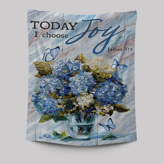 Blue Hydrangea Butterfly Today I Choose Joy Tapestry Wall Art - Bible Verse Tapestry Art - Inspirational Art -  Christian Indoor Wall Tapestries