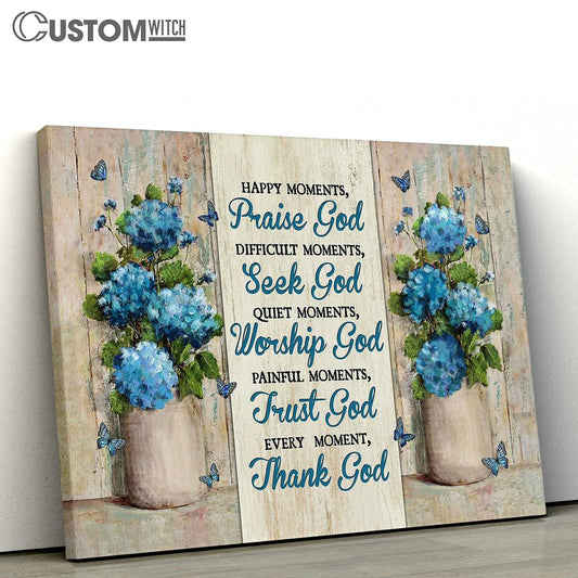 Blue Hydrangea Every Moment Thank God Wall Art Canvas - Christian Wall Art - Religious Art
