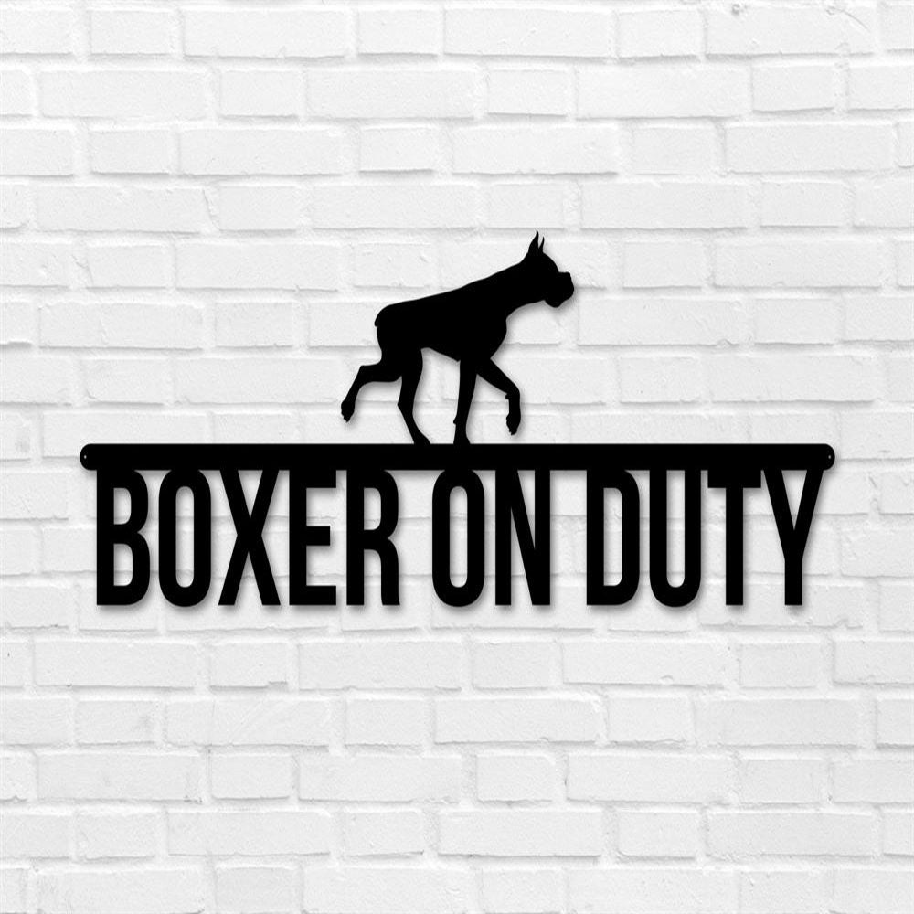 Boxer On Duty Boxer Metal Sign, Anniversary Gift, Dog Wall Decor, Dog Wall Art, Home Decor Sign