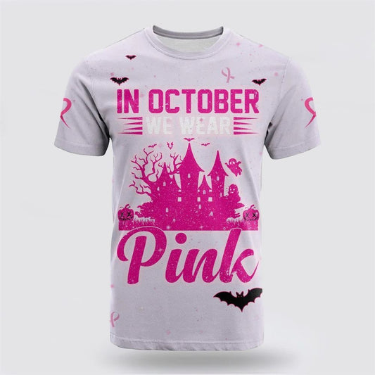 Breast Cancer All Over Print 3D T Shirt In October We Wear PINK Halloween Castle Black, Breast Cancer Gift Ideas, Unisex T Shirt