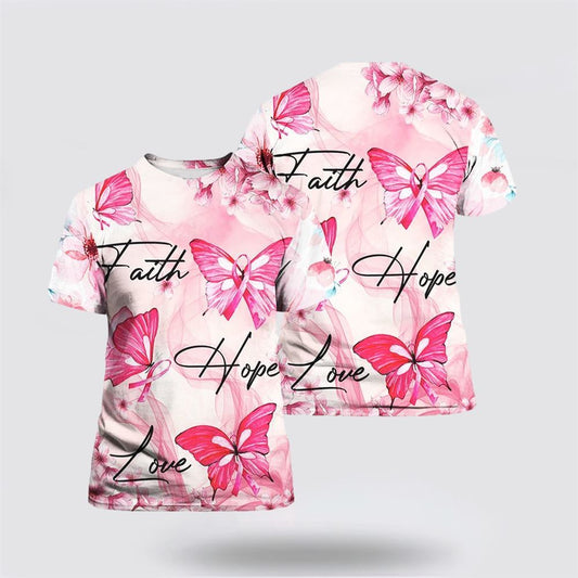 Breast Cancer Butterfly Faith Hope Love All Over Print 3D T Shirt, Breast Cancer Gift Ideas, Unisex T Shirt