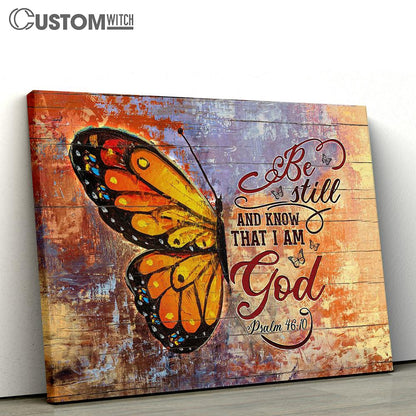 Brilliant Butterfly Be Still And Know That I Am God Wall Art Canvas - Christian Wall Art - Religious Art