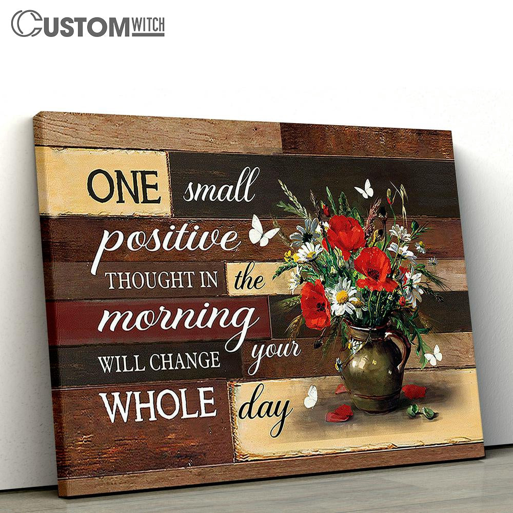 Brilliant flower One small positive thought in the morning Canvas Wall Art - Bible Verse Canvas - Religious Prints