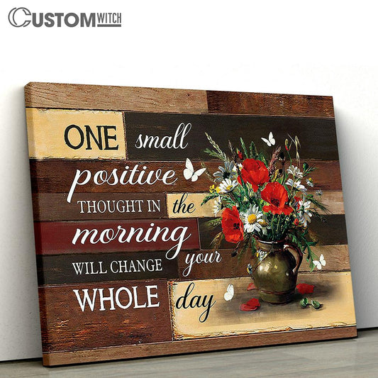 Brilliant flower One small positive thought in the morning Canvas Wall Art - Bible Verse Canvas - Religious Prints