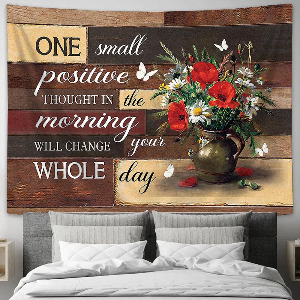 Brilliant flower One small positive thought in the morning Tapestry Wall Art - Bible Verse Tapestry - Religious Tapestry Wall Hanging