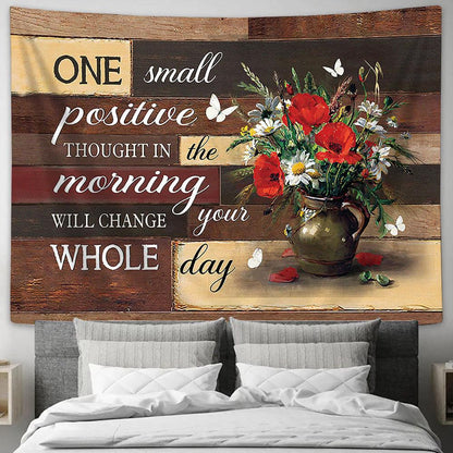 Brilliant flower One small positive thought in the morning Tapestry Wall Art - Bible Verse Tapestry - Religious Tapestry Wall Hanging