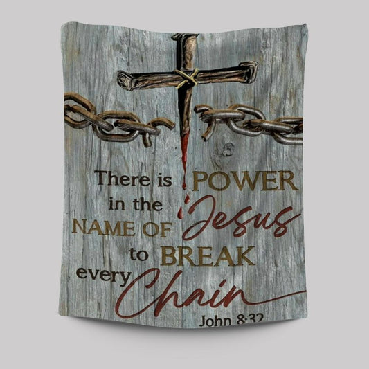 Broken Chain, Jesus Blood, There Is Power In The Name Of Jesus Tapestry