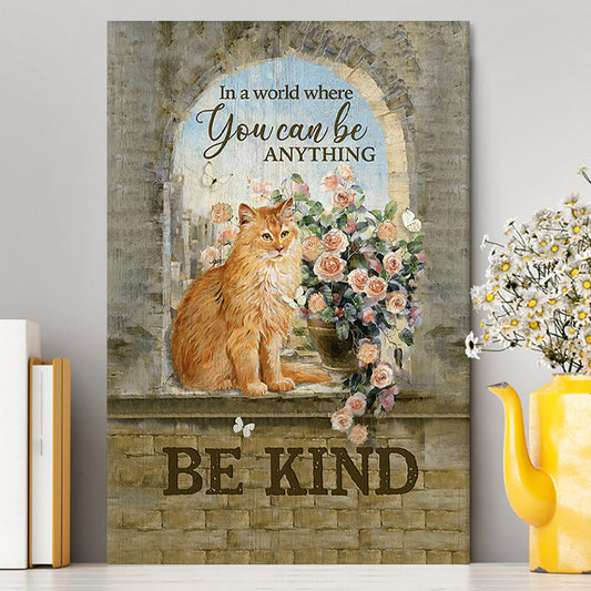 Brown Cat In A World Where You Can Be Anything Canvas Art - Bible Verse Wall Art - Christian Inspirational Wall Decor