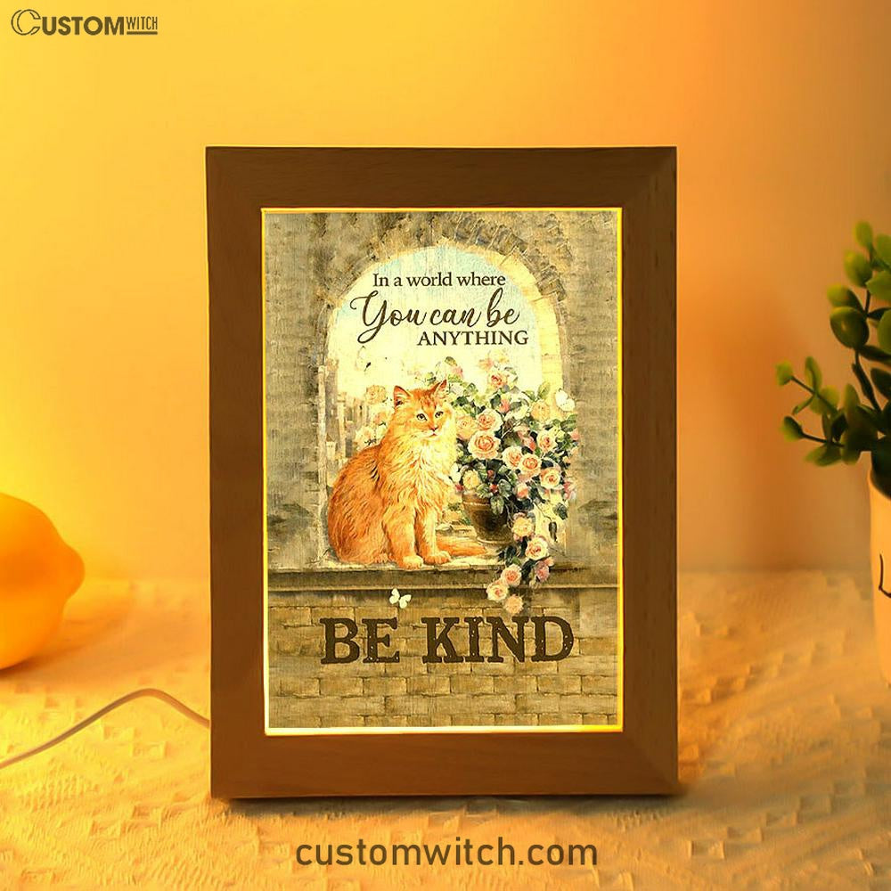 Brown Cat In A World Where You Can Be Anything Frame Lamp Art - Bible Verse Art - Christian Inspirational Decor