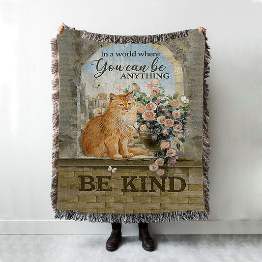 Brown Cat In A World Where You Can Be Anything Woven Blanket Art - Bible Verse Throw Blanket - Christian Inspirational Boho Blanket