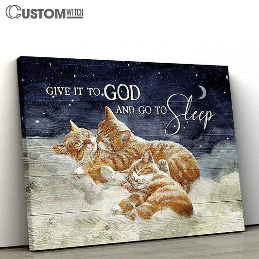 Brown cat family Give it to God and go to sleep Canvas Wall Art - Bible Verse Canvas - Religious Prints