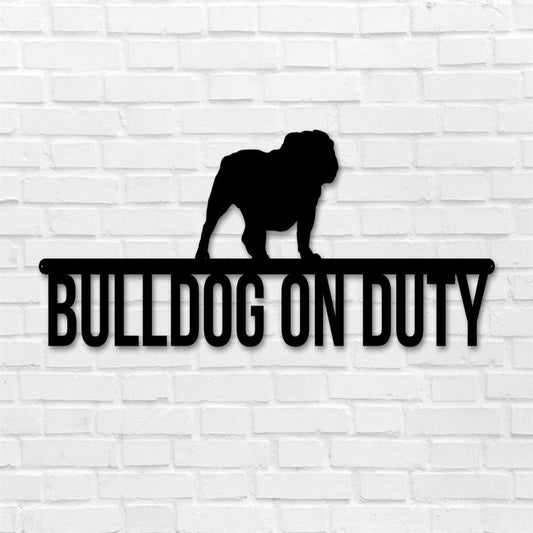 Bulldog On Duty Bulldog Metal Sign, Anniversary Gift, Dog Wall Decor, Dog Wall Art, Home Decor Sign