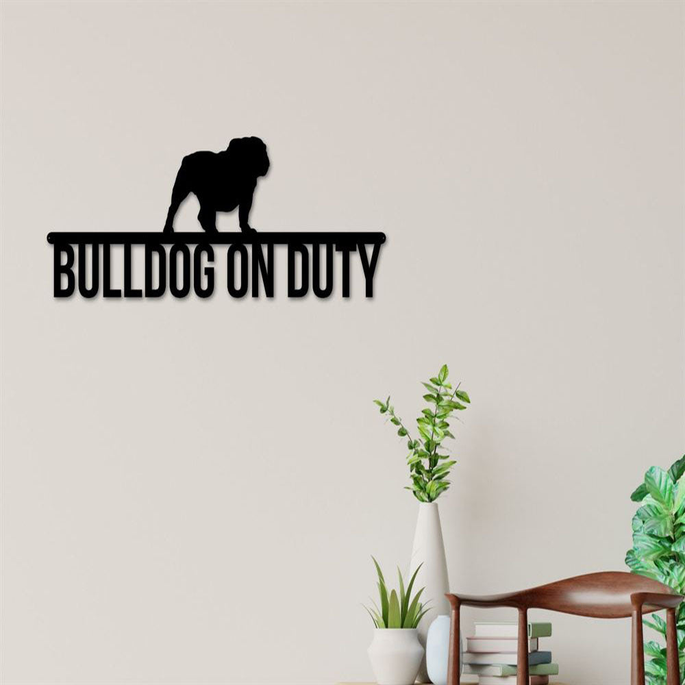 Bulldog On Duty Bulldog Metal Sign, Anniversary Gift, Dog Wall Decor, Dog Wall Art, Home Decor Sign