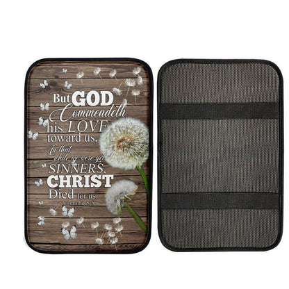 But God Commendeth His Love Toward Us Romans 5 8 Car Center Console Cover, Religious Car Armrest Accessories